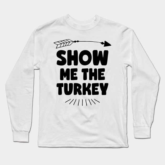 Show Me The Turkey Long Sleeve T-Shirt by colorsplash